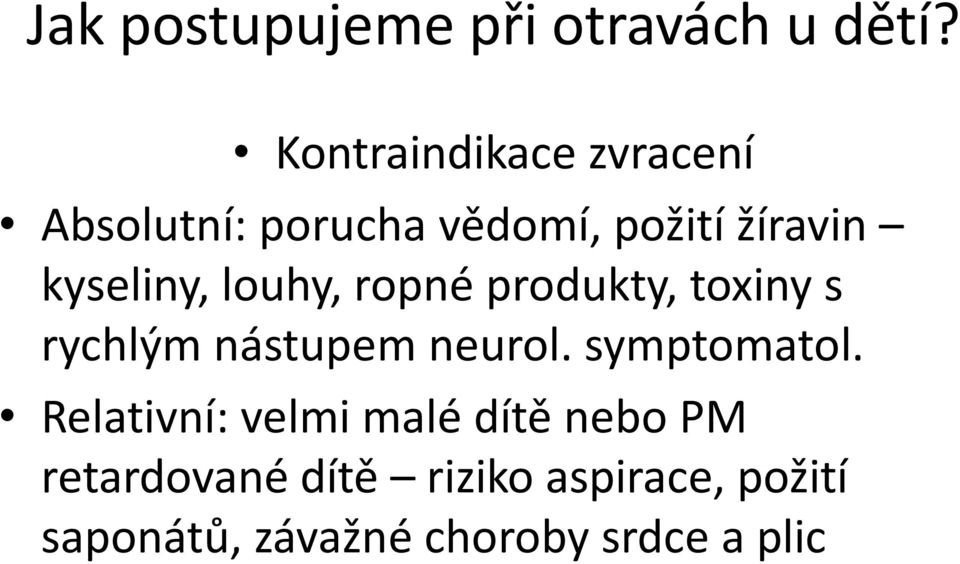 kyseliny, louhy, ropné produkty, toxiny s rychlým nástupem neurol.