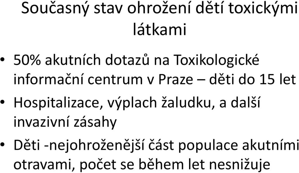 Hospitalizace, výplach žaludku, a další invazivní zásahy Děti