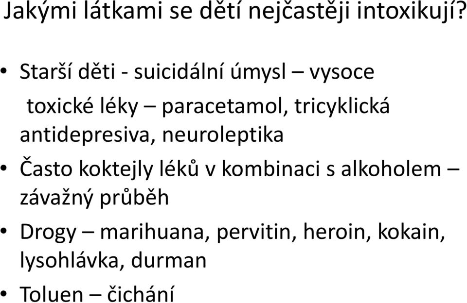 tricyklická antidepresiva, neuroleptika Často koktejly léků v kombinaci