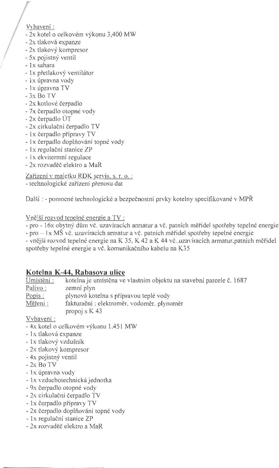 2x rozvaděč elektro a MaR Zařízeni v majetku ROK servis. s. r. o.