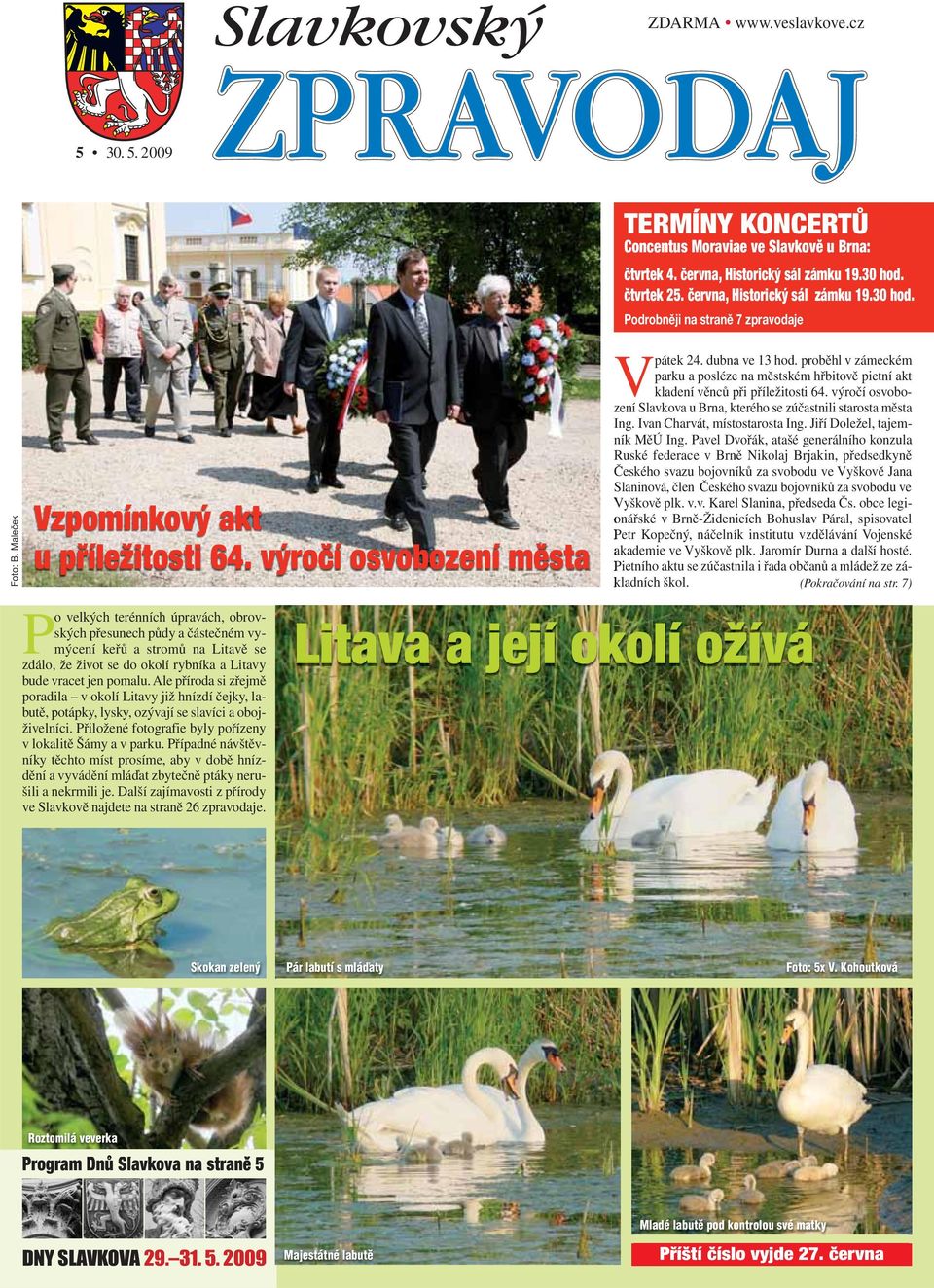 výročí osvobození Slavkova u Brna, kterého se zúčastnili starosta města Ing. Ivan Charvát, místostarosta Ing. Jiří Doležel, tajemník MěÚ Ing.