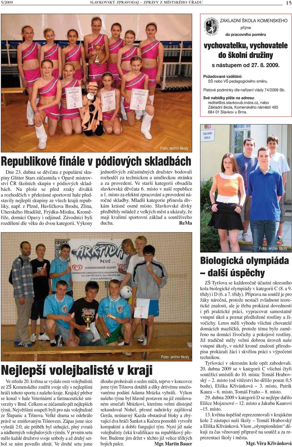 cz, nebo Základní škola, Komenského náměstí 495 684 01 Slavkov u Brna. Dne 23.