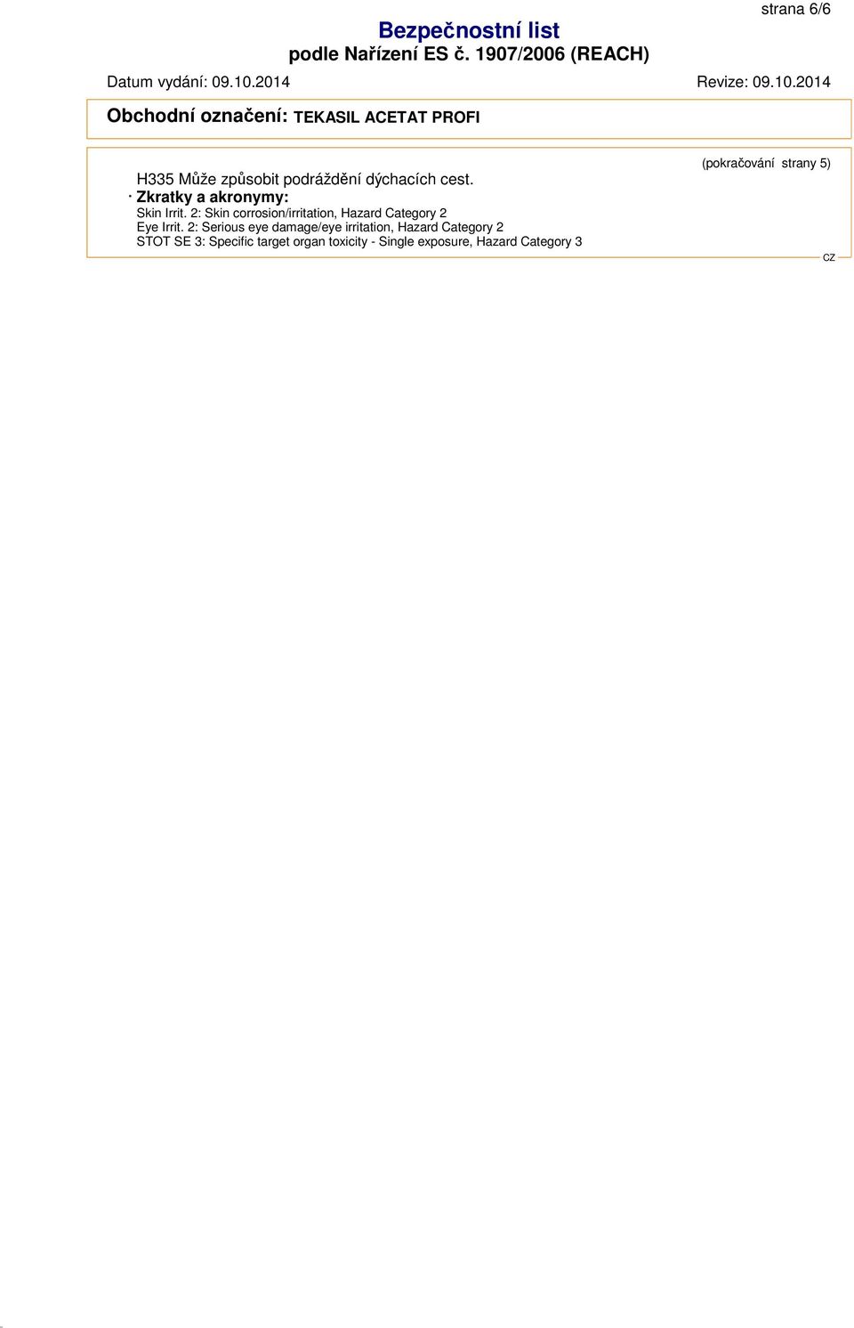 2: Skin corrosion/irritation, Hazard Category 2 Eye Irrit.