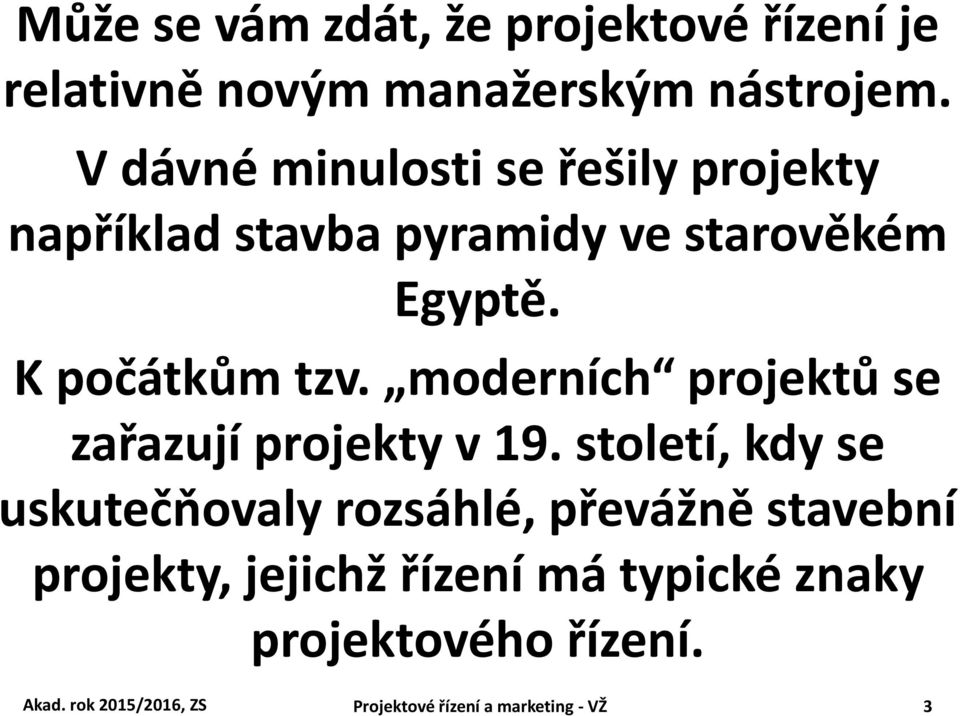 moderních projektů se zařazují projekty v 19.