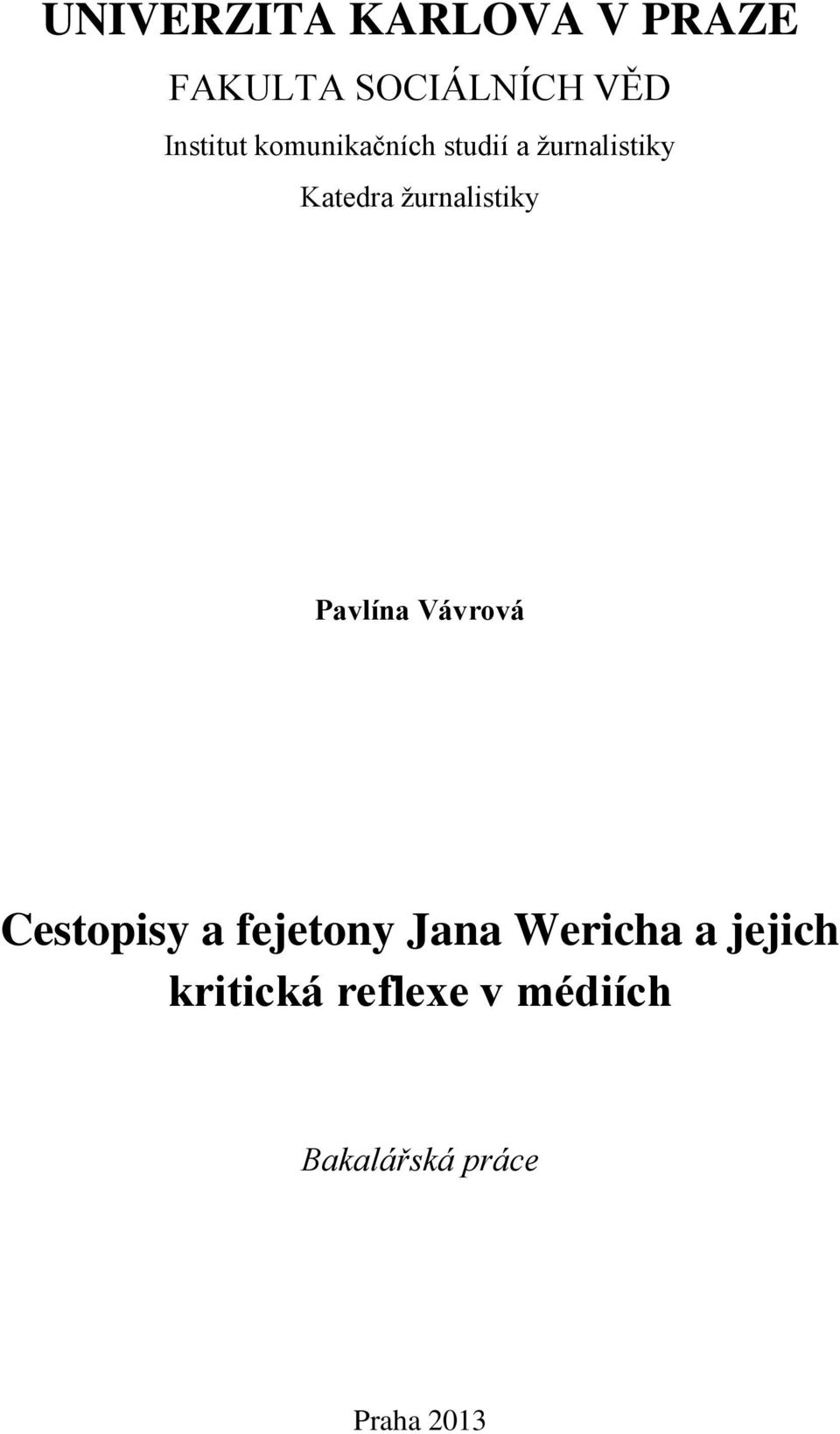 žurnalistiky Pavlína Vávrová Cestopisy a fejetony Jana