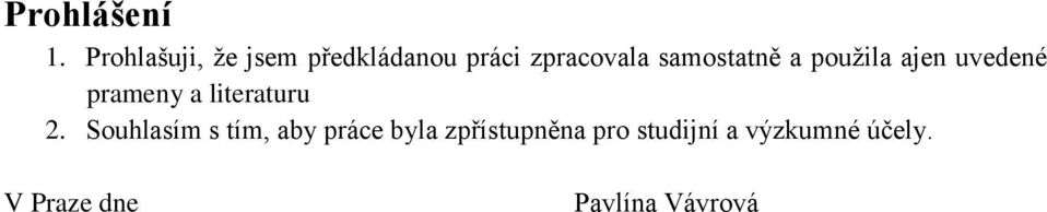 samostatně a použila ajen uvedené prameny a literaturu 2.