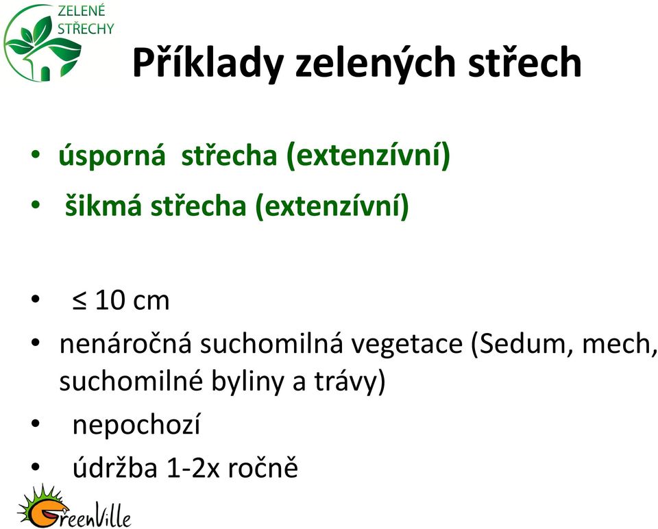 nenáročná suchomilná vegetace (Sedum, mech,