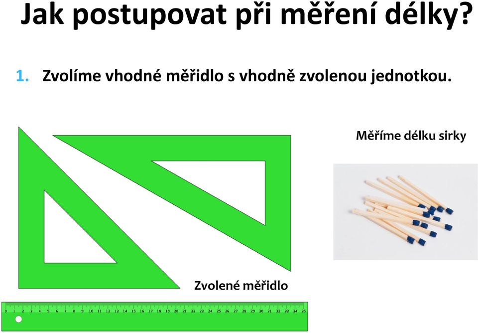 Zvolíme vhodné měřidlo s