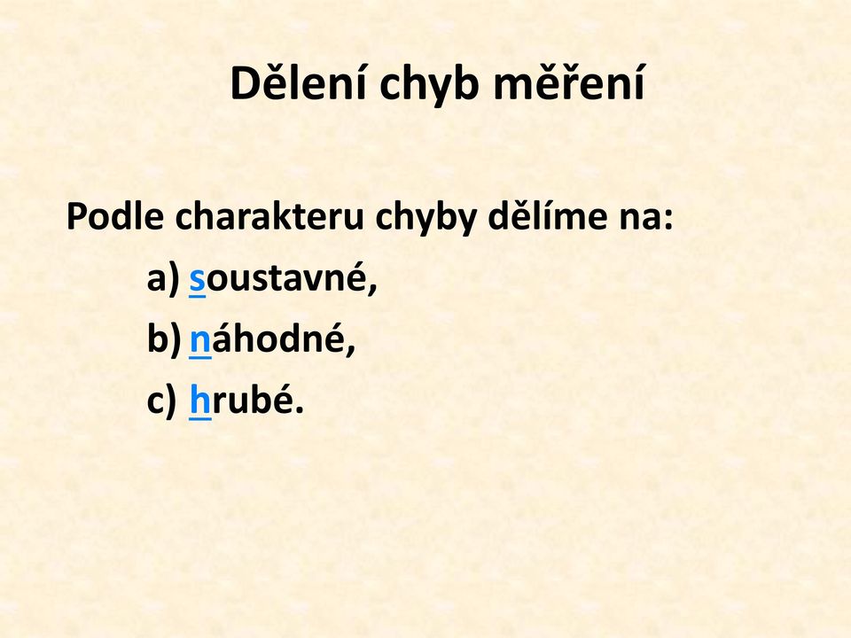 chyby dělíme na: a)