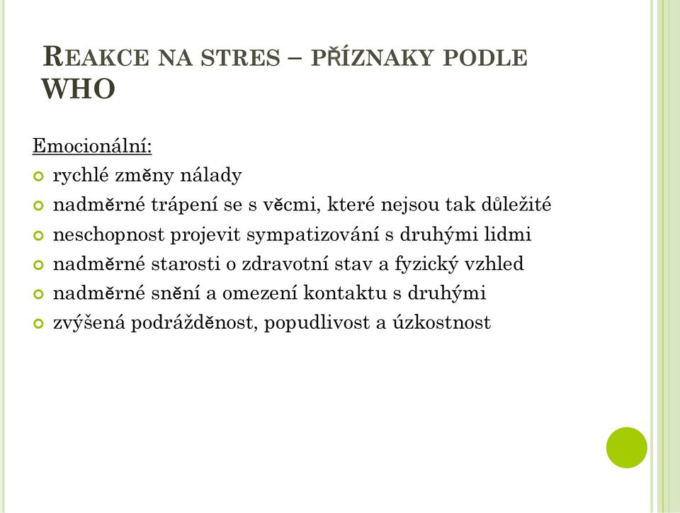 sympatizování s druhými lidmi nadměrné starosti o zdravotní stav a fyzický