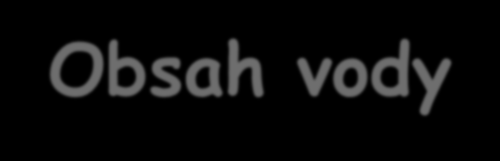 Obsah vody Objemové a hmotnostní jednotky, % Vodní sytostní deficit Do 20% - provozní VSD Nad 40% - letální VSD