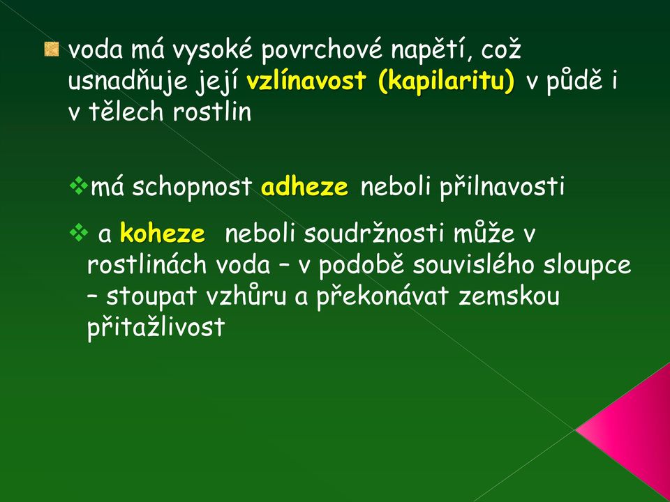 přilnavosti a koheze neboli soudržnosti může v rostlinách voda v