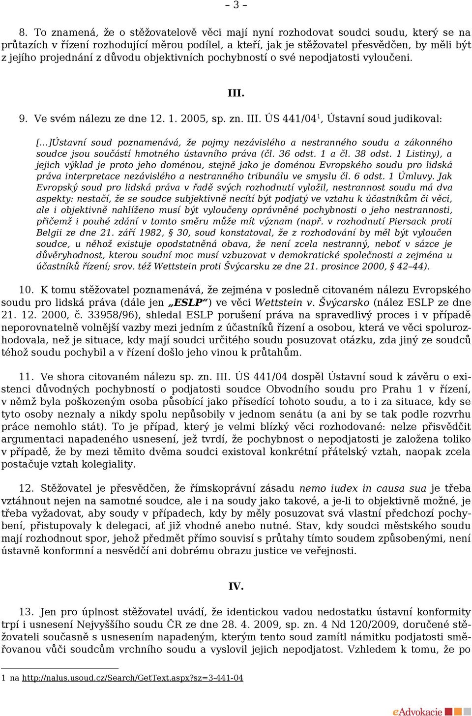 9. Ve svém nálezu ze dne 12. 1. 2005, sp. zn. III.