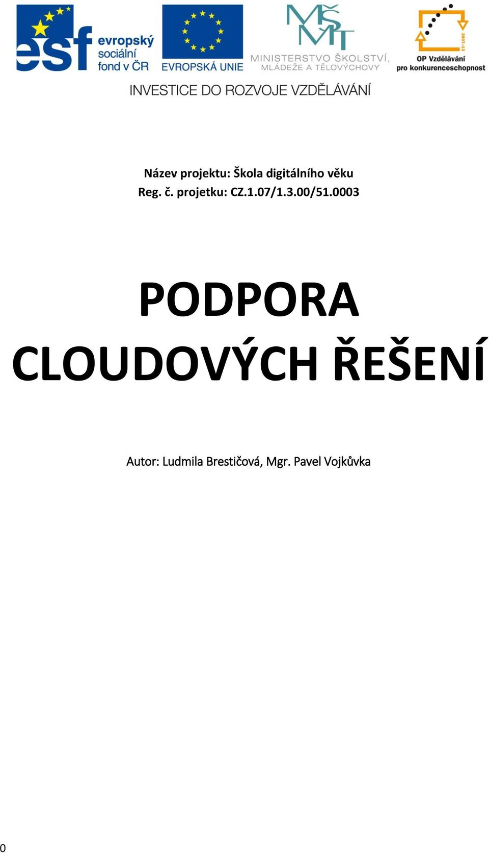 0003 PODPORA CLOUDOVÝCH ŘEŠENÍ Autor: