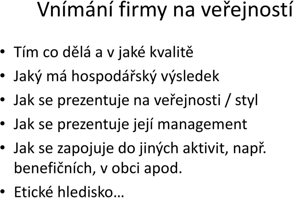 / styl Jak se prezentuje její management Jak se zapojuje do