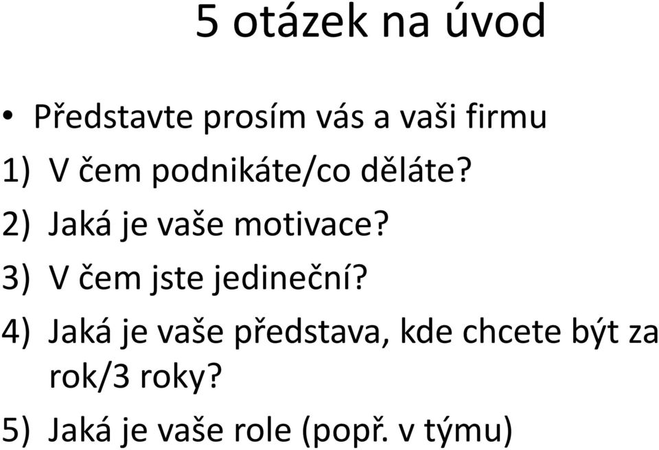 3) V čem jste jedineční?