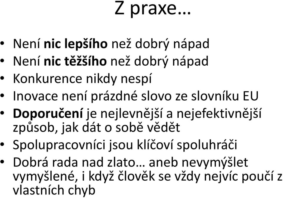 nejefektivnější způsob, jak dát o sobě vědět Spolupracovníci jsou klíčoví spoluhráči