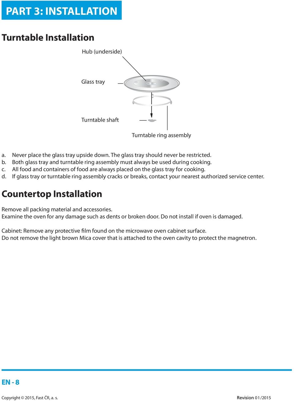 Countertop Installation Remove all packing material and accessories. Examine the oven for any damage such as dents or broken door. Do not install if oven is damaged.