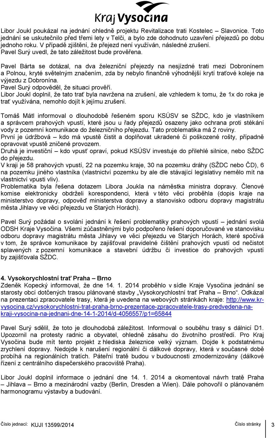 Pavel Surý uvedl, ţe tato záleţitost bude prověřena.