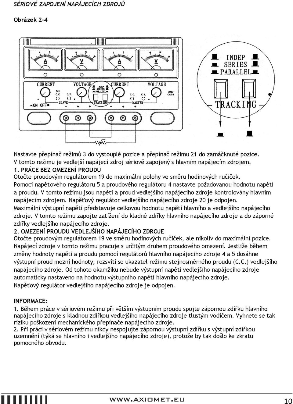 Pomocí napěťového regulátoru 5 a proudového regulátoru 4 nastavte požadovanou hodnotu napětí a proudu.