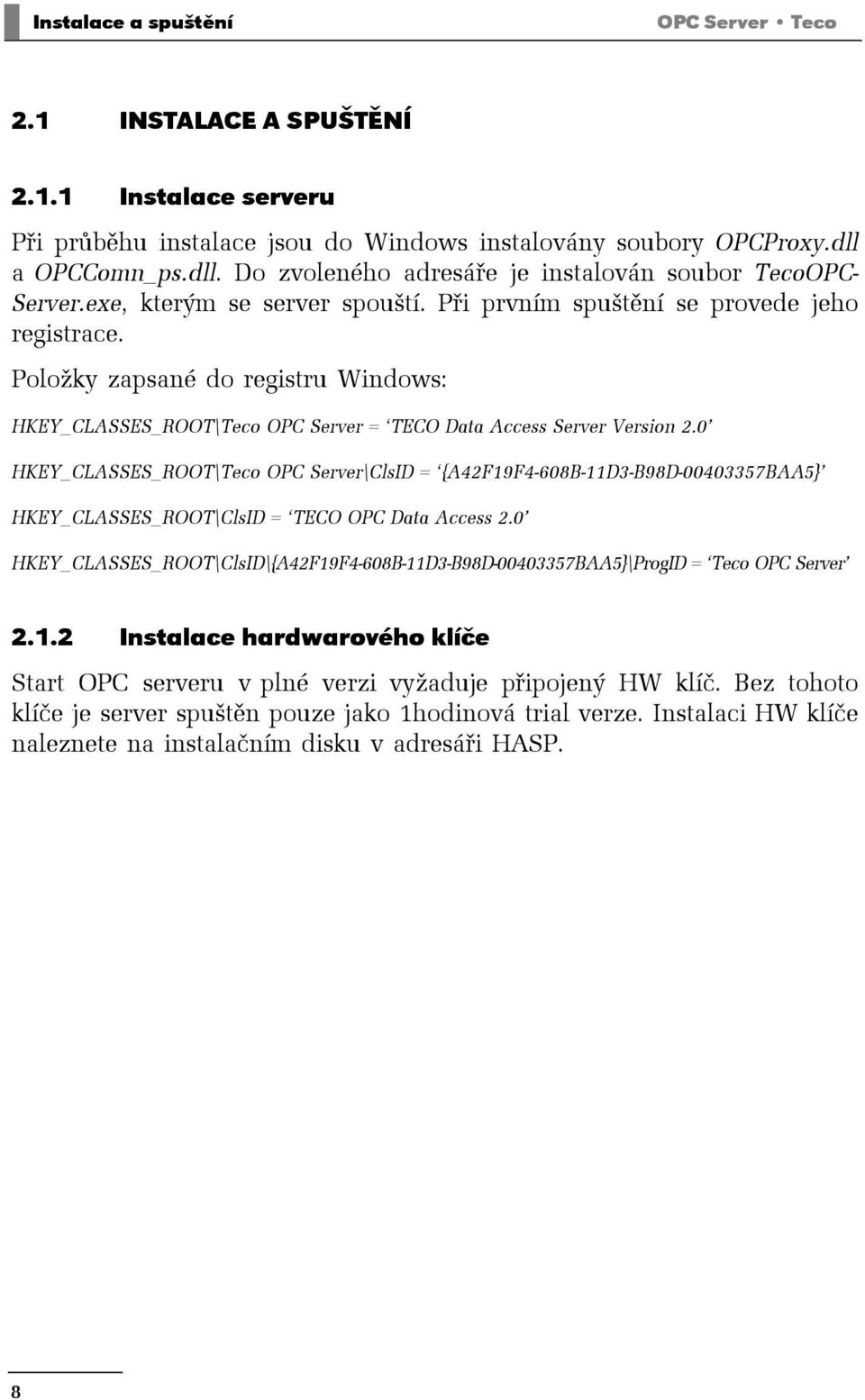 Položky zapsané do registru Windows: HKEY_CLASSES_ROOT\Teco OPC Server = TECO Data Access Server Version 2.
