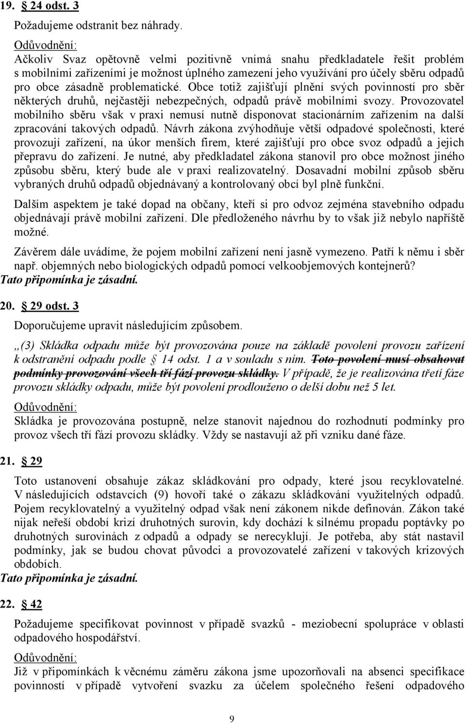 Obce totiž zajišťují plnění svých povinností pro sběr některých druhů, nejčastěji nebezpečných, odpadů právě mobilními svozy.