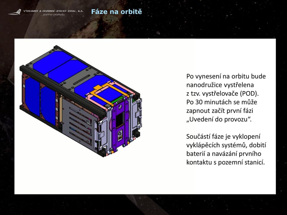 Po 30 minutách se může zapnout začít první fázi Uvedení do provozu.