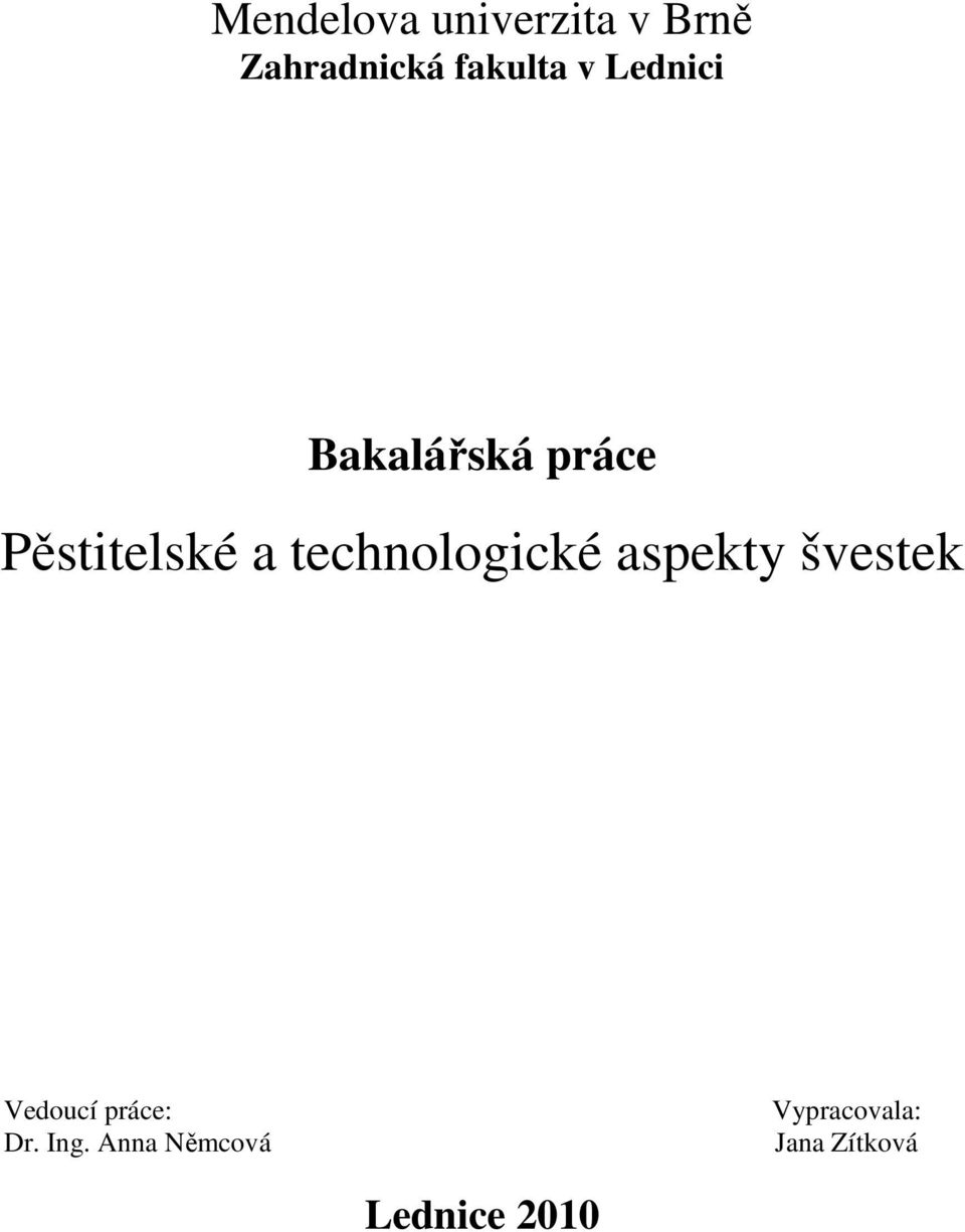 technologické aspekty švestek Vedoucí práce: Dr.