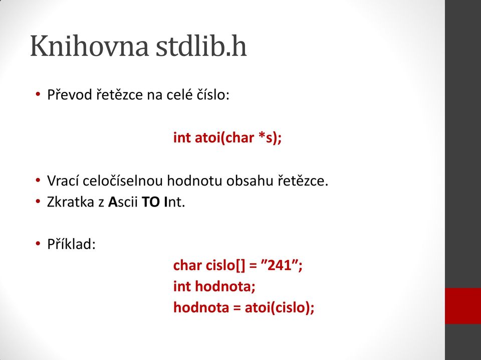 *s); Vrací celočíselnou hodnotu obsahu řetězce.