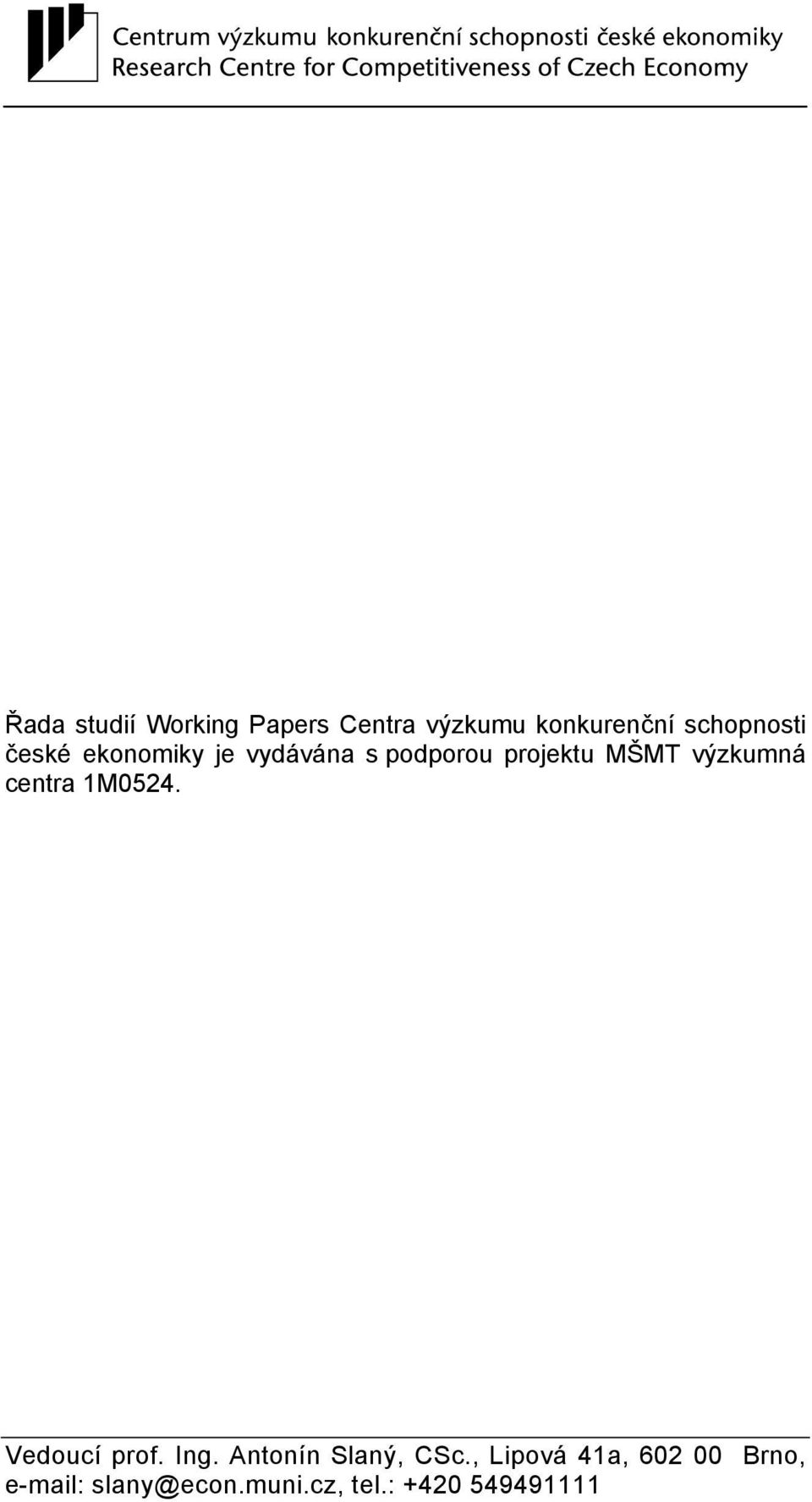 výzkumná centra 1M0524. Vedoucí prof. Ing. Antonín Slaný, CSc.