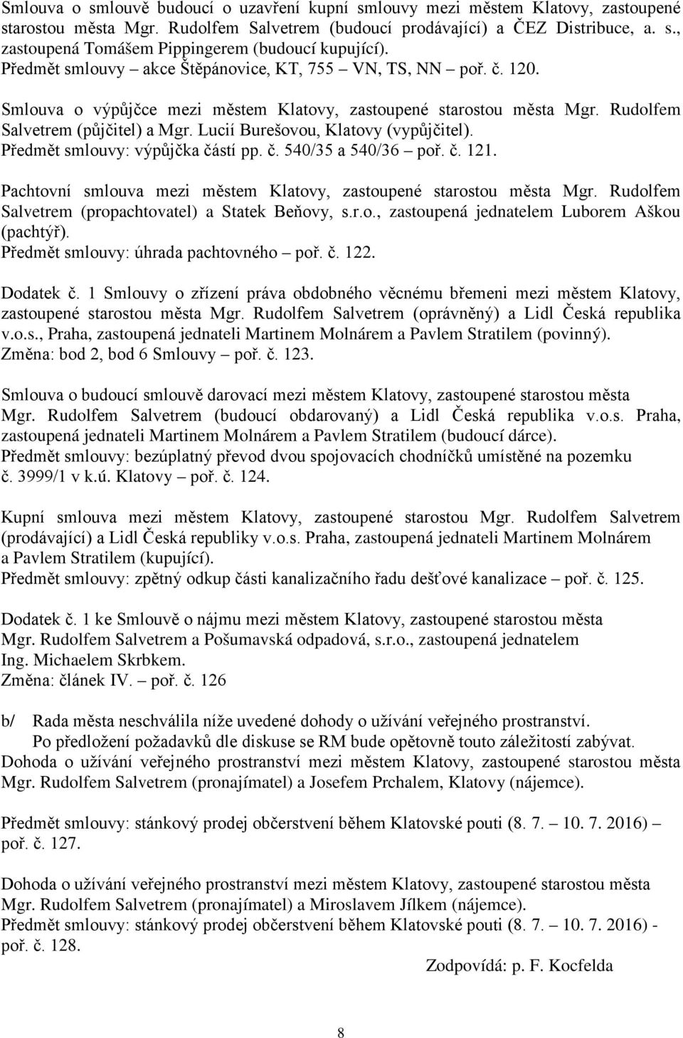 Lucií Burešovou, Klatovy (vypůjčitel). Předmět smlouvy: výpůjčka částí pp. č. 540/35 a 540/36 poř. č. 121. Pachtovní smlouva mezi městem Klatovy, zastoupené starostou města Mgr.