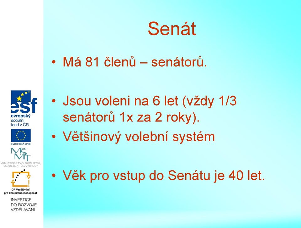 senátorů 1x za 2 roky).