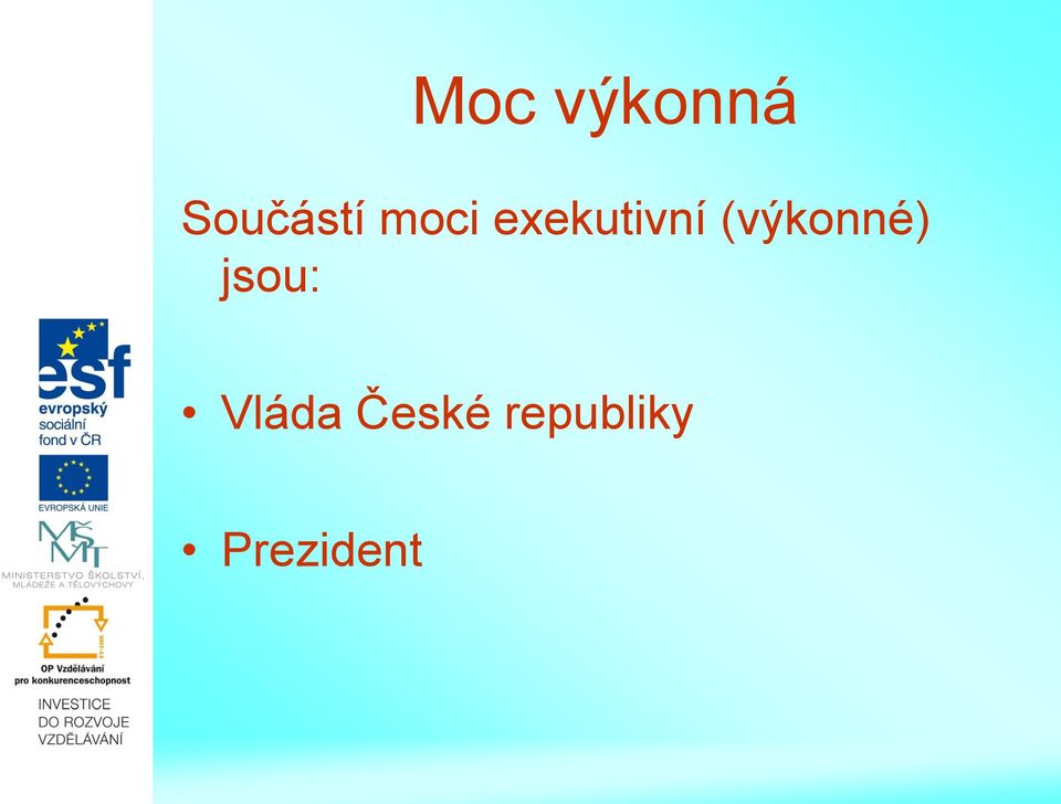 (výkonné) jsou: