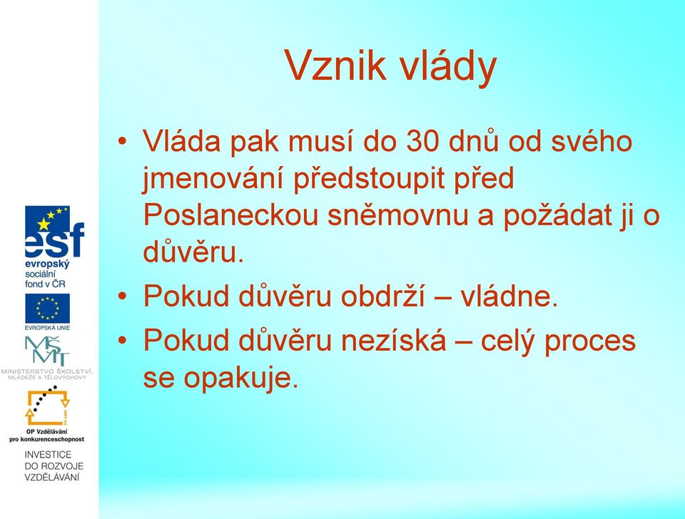 a požádat ji o důvěru.