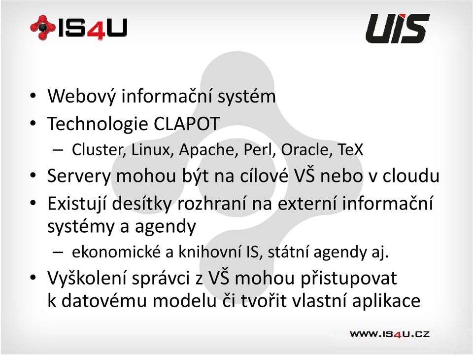 rozhraní na externí informační systémy a agendy ekonomické a knihovní IS, státní