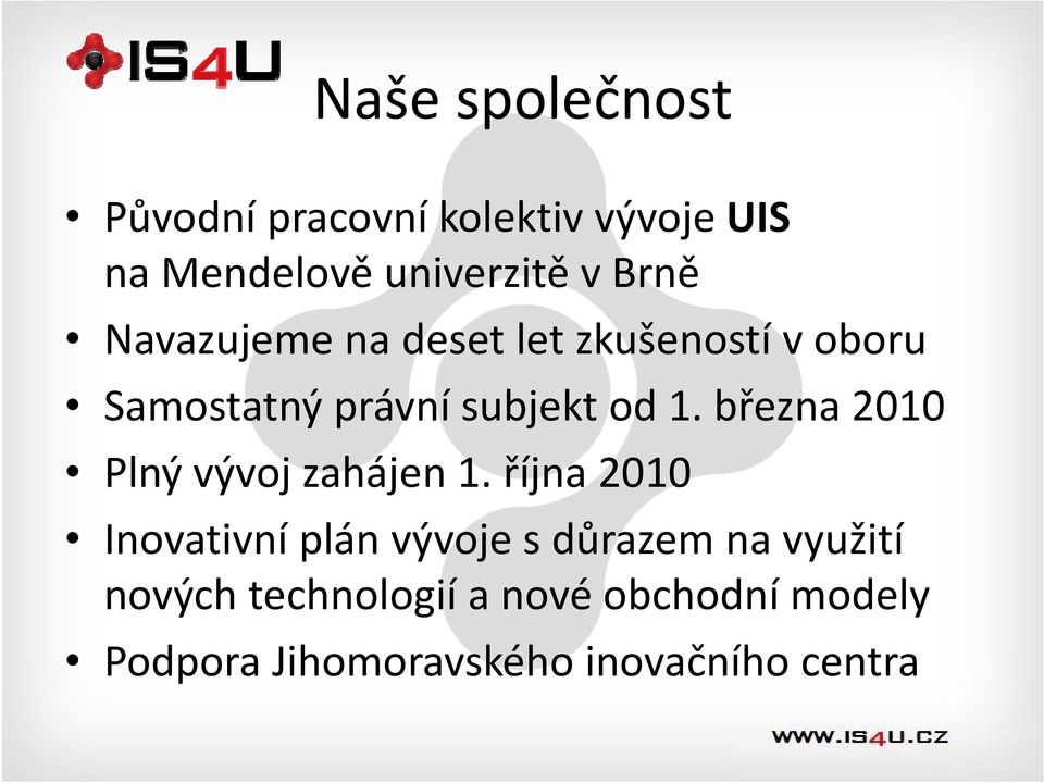 března 2010 Plný vývoj zahájen 1.