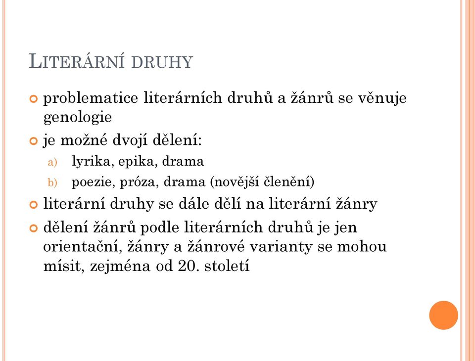 členění) literární druhy se dále dělí na literární žánry dělení žánrů podle