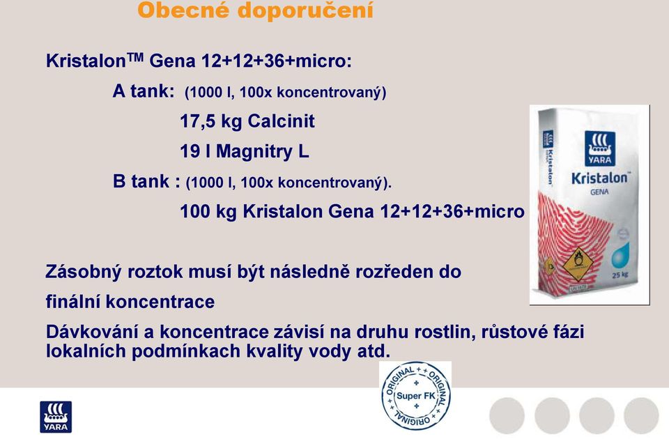 100 kg Kristalon Gena 12+12+36+micro Zásobný roztok musí být následně rozředen do finální