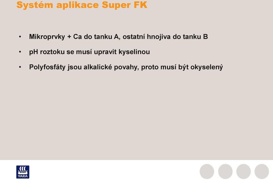 roztoku se musí upravit kyselinou