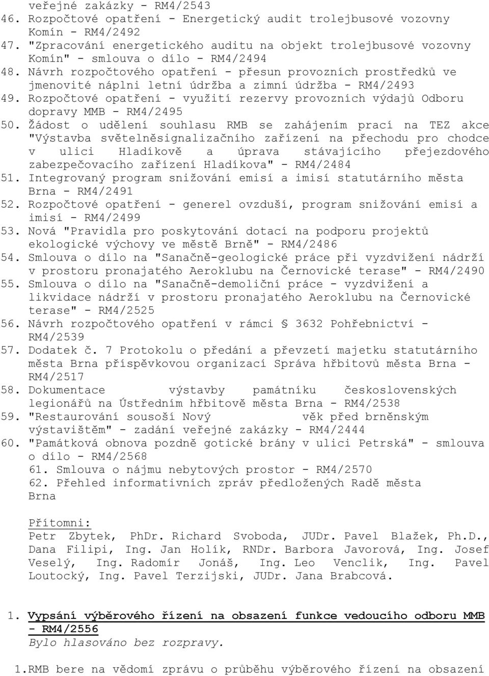 Návrh rozpočtového opatření - přesun provozních prostředků ve jmenovité náplni letní údržba a zimní údržba - RM4/2493 49.