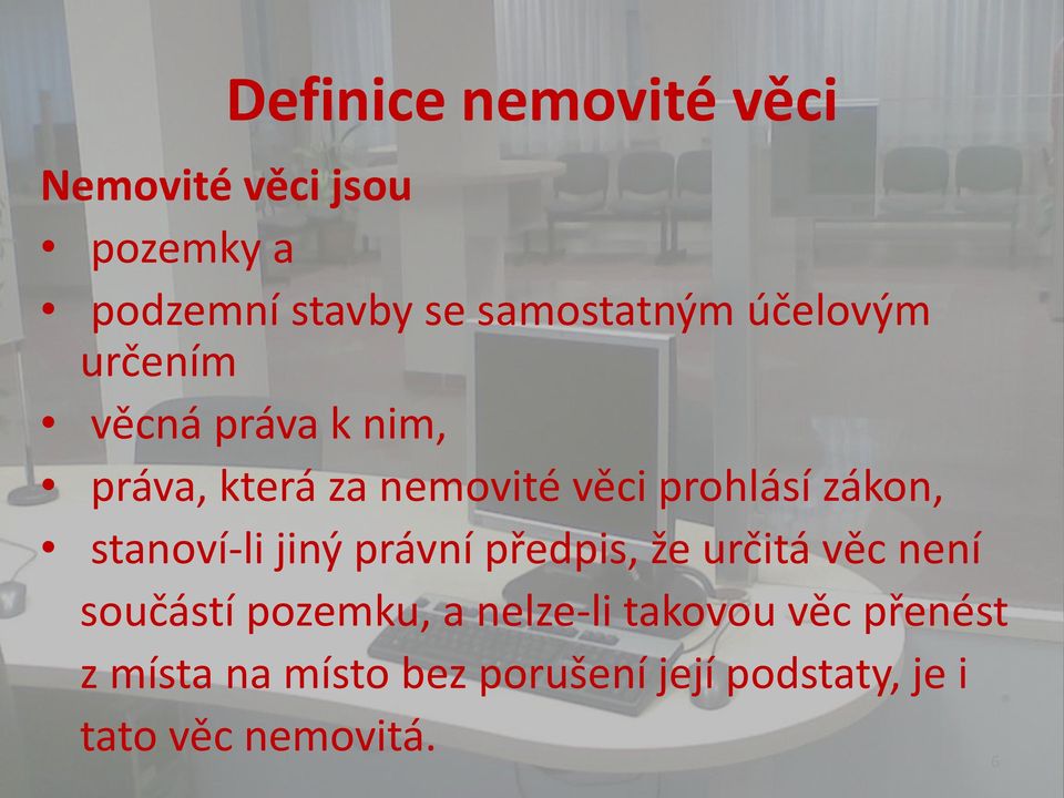 stanoví-li jiný právní předpis, že určitá věc není součástí pozemku, a nelze-li