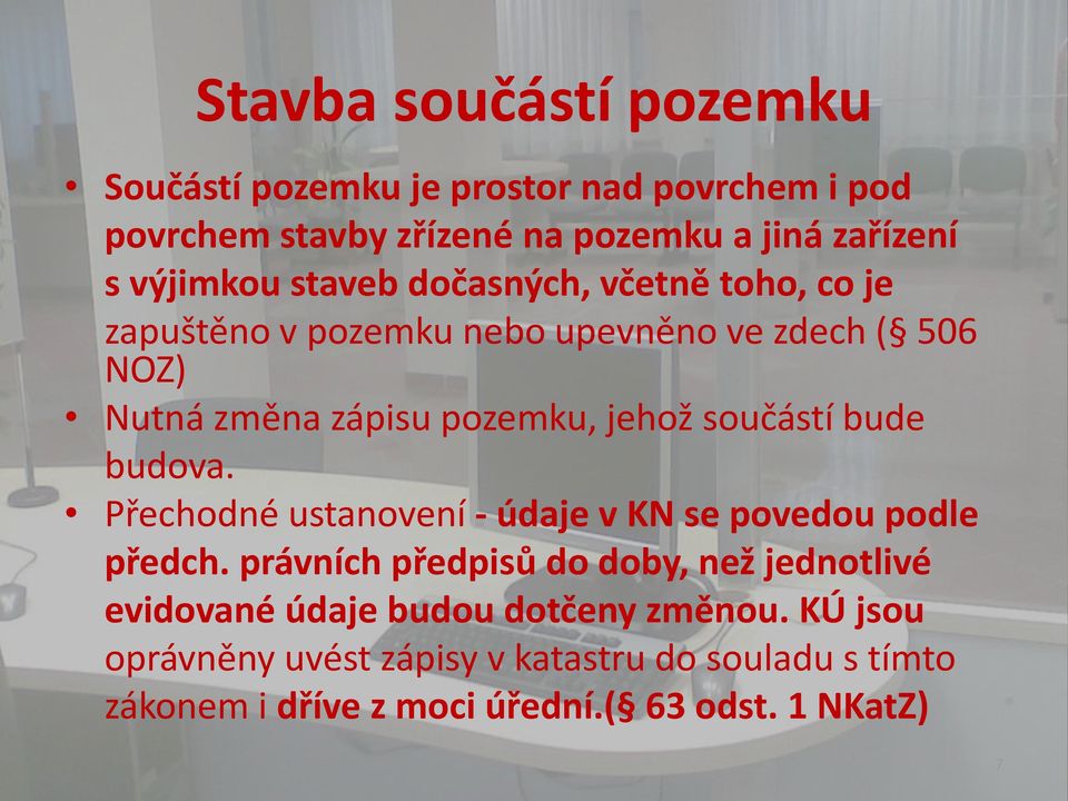 součástí bude budova. Přechodné ustanovení - údaje v KN se povedou podle předch.