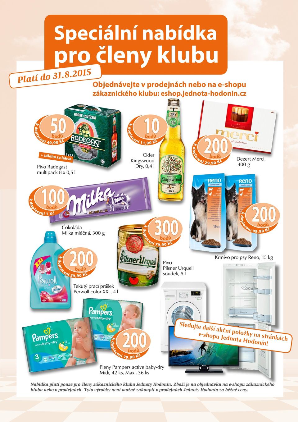 Čokoláda Milka mléčná, 300 g 300 k doplacení 79,90 Kč k doplacení 99,90 Kč 200 k doplacení 59,90 Kč Pivo Pilsner Urquell soudek, 5 l Krmivo pro psy Reno, 15 kg Tekutý prací prášek Perwoll color XXL,