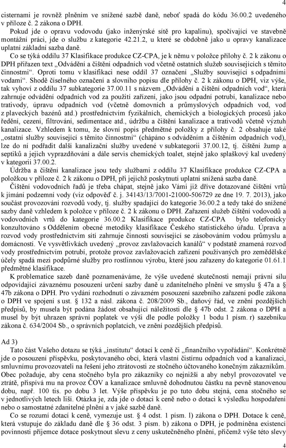 2, u které se obdobně jako u opravy kanalizace uplatní základní sazba daně. Co se týká oddílu 37 Klasifikace produkce CZ-CPA, je k němu v položce přílohy č.