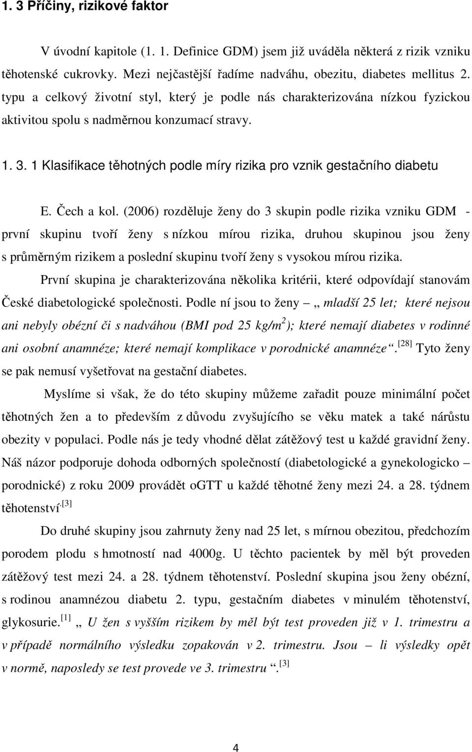 1 Klasifikace těhotných podle míry rizika pro vznik gestačního diabetu E. Čech a kol.