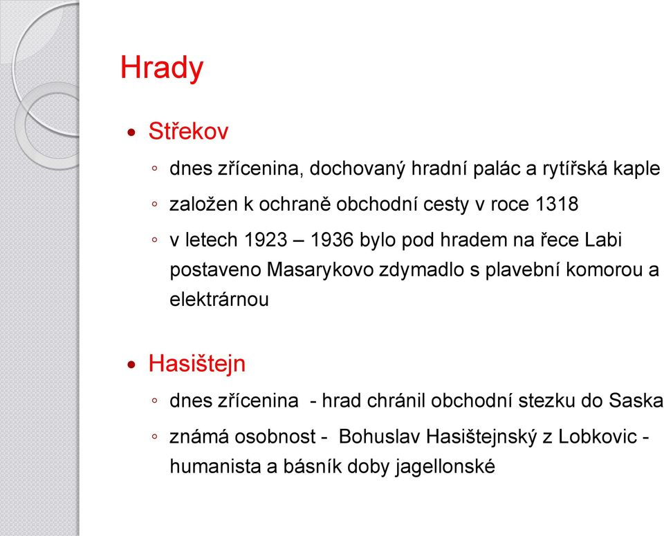 Masarykovo zdymadlo s plavební komorou a elektrárnou Hasištejn dnes zřícenina - hrad chránil