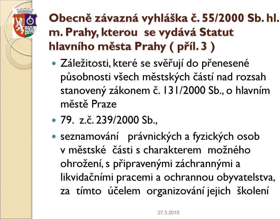 131/2000 Sb., o hlavním městě Praze 79. z.č. 239/2000 Sb.