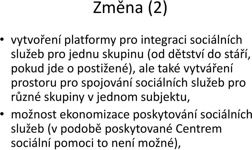 sociálních služeb pro různé skupiny v jednom subjektu, možnost ekonomizace