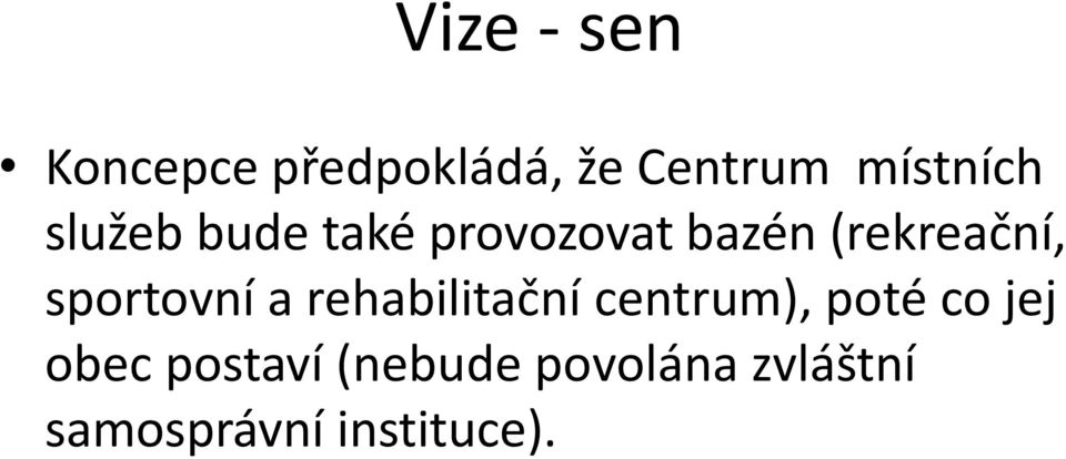 sportovní a rehabilitační centrum), poté co jej obec