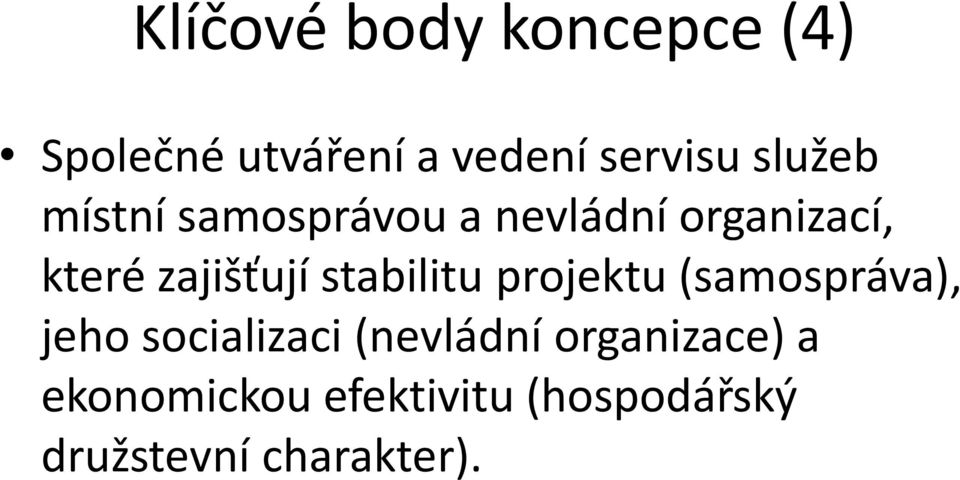 stabilitu projektu (samospráva), jeho socializaci (nevládní